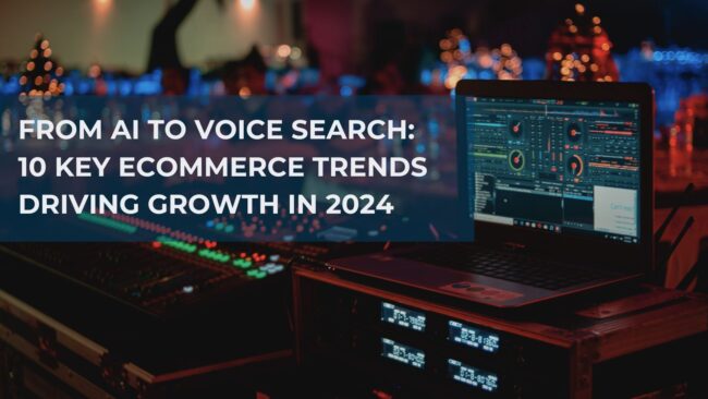 ecommerce trends 2024 ecommerce trends in 2024